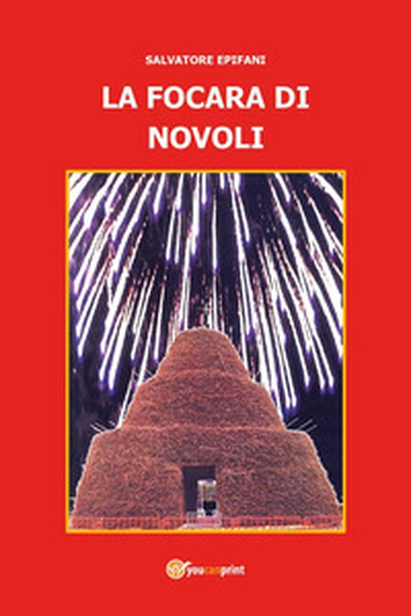 La focara di Novoli. Tutta un'altra storia - Librerie.coop La focara di Novoli. Tutta un'altra storia - Librerie.coop