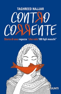 Contro corrente. Storia di una ragazza «che vale 100 figli maschi» - Librerie.coop