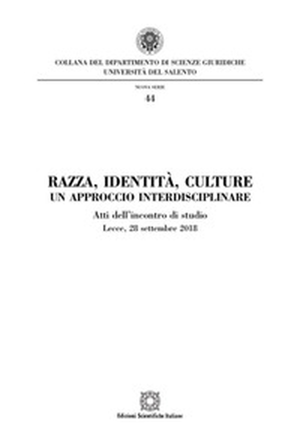 Razza, identità, culture. Un approccio interdisciplinare. Atti dell'Incontro di studio (Lecce, 28 settembre 2018) - Librerie.coop Razza, identità, culture. Un approccio interdisciplinare. Atti dell'Incontro di studio (Lecce, 28 settembre 2018) - Librerie.coop