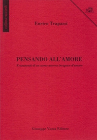 Pensando all'amore. Frammenti di un uomo ancora incapace d'amare - Librerie.coop