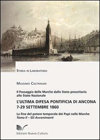 L'ultima difesa pontificia di Ancona 7-29 settembre 1860. La fine del potere temporale dei papi nelle Marche - Librerie.coop