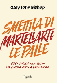 Smettila di martellarti le palle - Librerie.coop