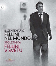 Fellini nel mondo. Il centenario. Catalogo della mostra (Slovenia, 22 ottobre-6 dicembre 2020). Ediz. italiana e slovena - Librerie.coop
