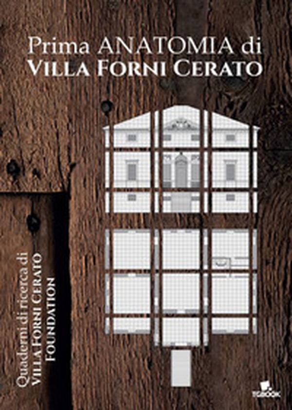 Prima anatomia di Villa Forni Cerato - Librerie.coop Prima anatomia di Villa Forni Cerato - Librerie.coop