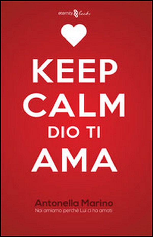 Keep calm, Dio ti ama. Noi amiamo perché lui ci ha amati - Librerie.coop Keep calm, Dio ti ama. Noi amiamo perché lui ci ha amati - Librerie.coop
