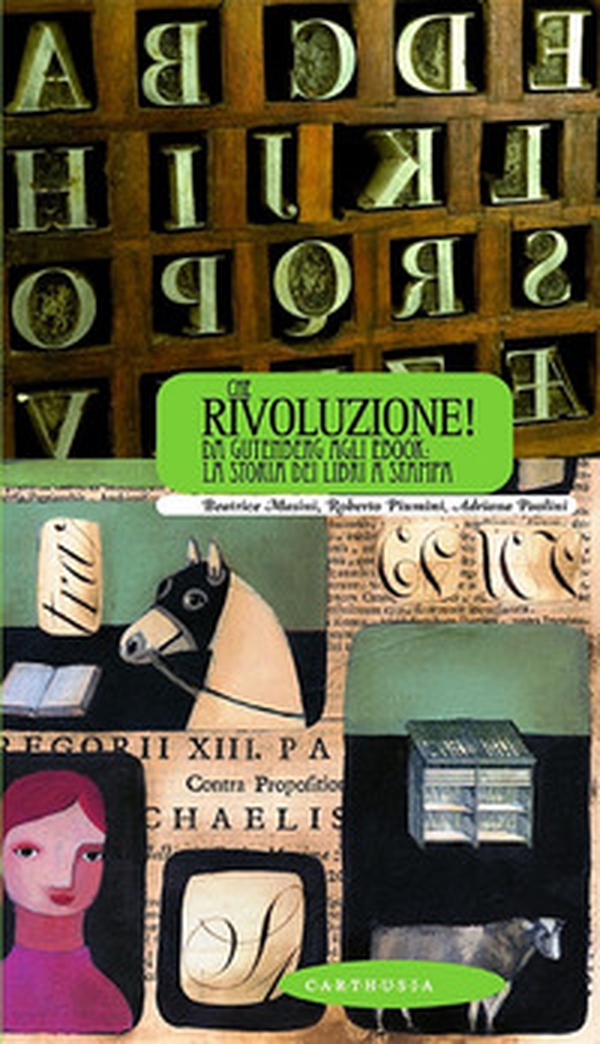 Che rivoluzione! Da Gutenberg all'ebook: la storia dei libri a stampa - Librerie.coop Che rivoluzione! Da Gutenberg all'ebook: la storia dei libri a stampa - Librerie.coop