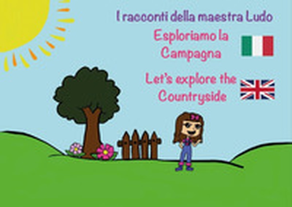 Esploriamo la campana-Let's explore the countryside. I racconti della Maestra Ludo - Librerie.coop Esploriamo la campana-Let's explore the countryside. I racconti della Maestra Ludo - Librerie.coop