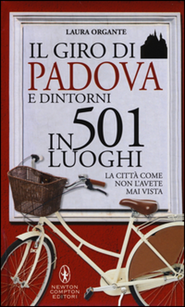 Il giro di Padova in 501 luoghi. La città come non l'avete mai vista - Librerie.coop Il giro di Padova in 501 luoghi. La città come non l'avete mai vista - Librerie.coop
