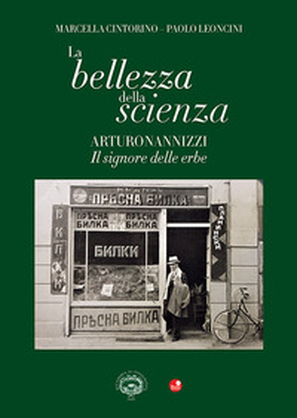La bellezza della scienza. Arturo Nannizzi. Il signore delle erbe - Librerie.coop La bellezza della scienza. Arturo Nannizzi. Il signore delle erbe - Librerie.coop