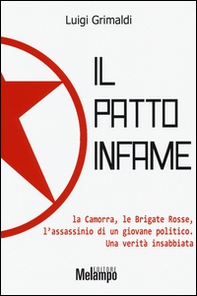 Il patto infame. La Camorra, le Brigate Rosse, l'assassinio di un giovane politico. Una verità insabbiata - Librerie.coop