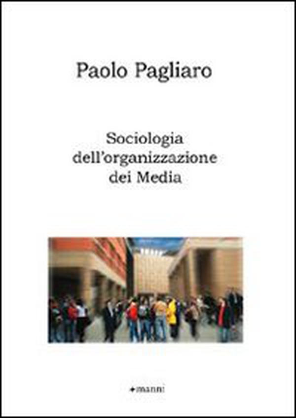 Sociologia dell'organizzazione dei media - Librerie.coop Sociologia dell'organizzazione dei media - Librerie.coop
