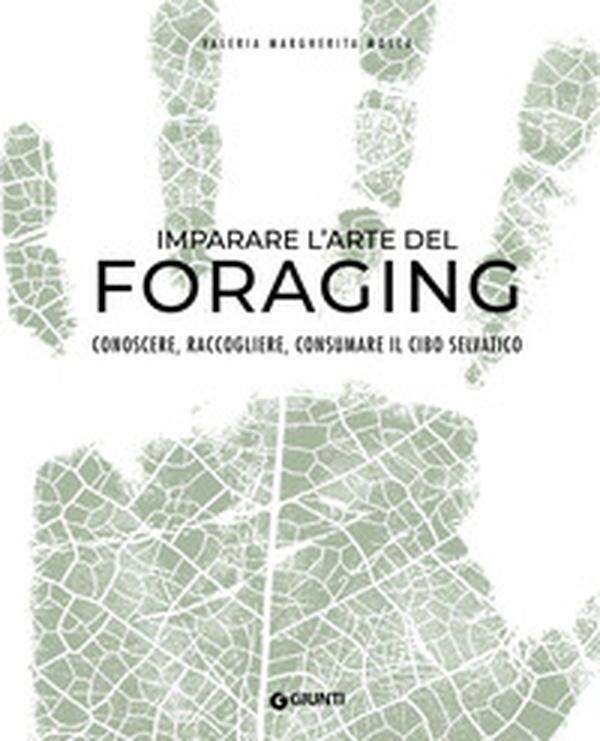 Imparare l'arte del foraging. Conoscere, raccogliere, consumare il cibo selvatico - Librerie.coop Imparare l'arte del foraging. Conoscere, raccogliere, consumare il cibo selvatico - Librerie.coop