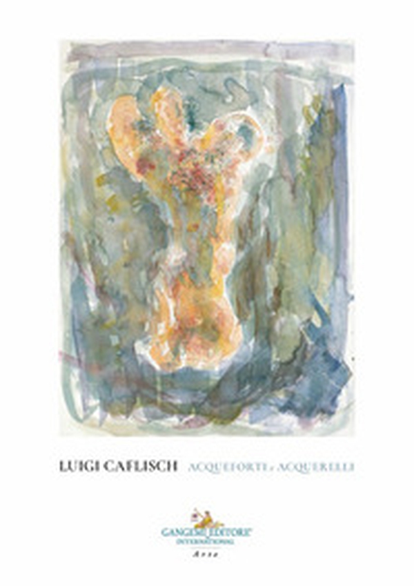 Luigi Caflisch. Acqueforti e acquerelli - Librerie.coop
