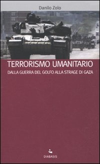 Terrorismo umanitario. Dalla guerra del Golfo alla strage di Gaza - Librerie.coop