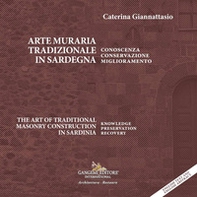 Arte muraria tradizionale in Sardegna. Conoscenza, conservazione, miglioramento-The art of traditional masonry construction in Sardinia. Knowledge, preservation, recovery - Librerie.coop