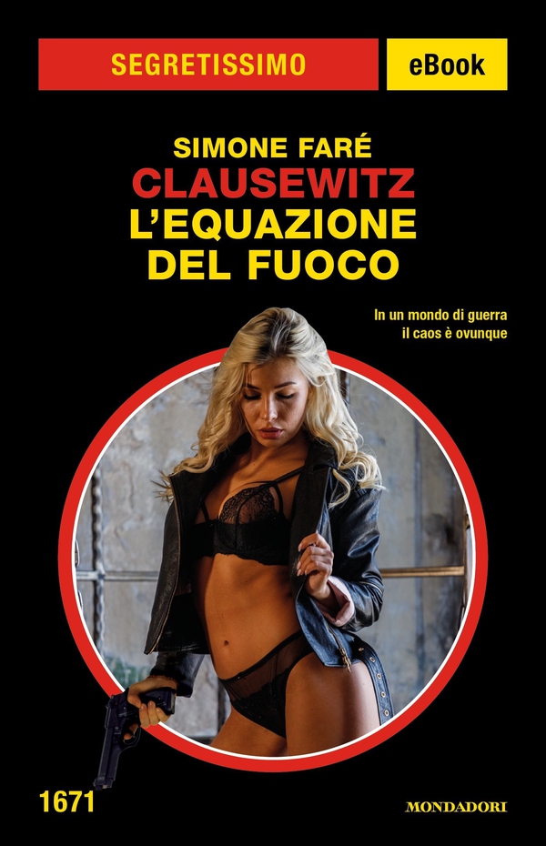 Clausewitz. L'equazione del fuoco (Segretissimo) - Librerie.coop Clausewitz. L'equazione del fuoco (Segretissimo) - Librerie.coop