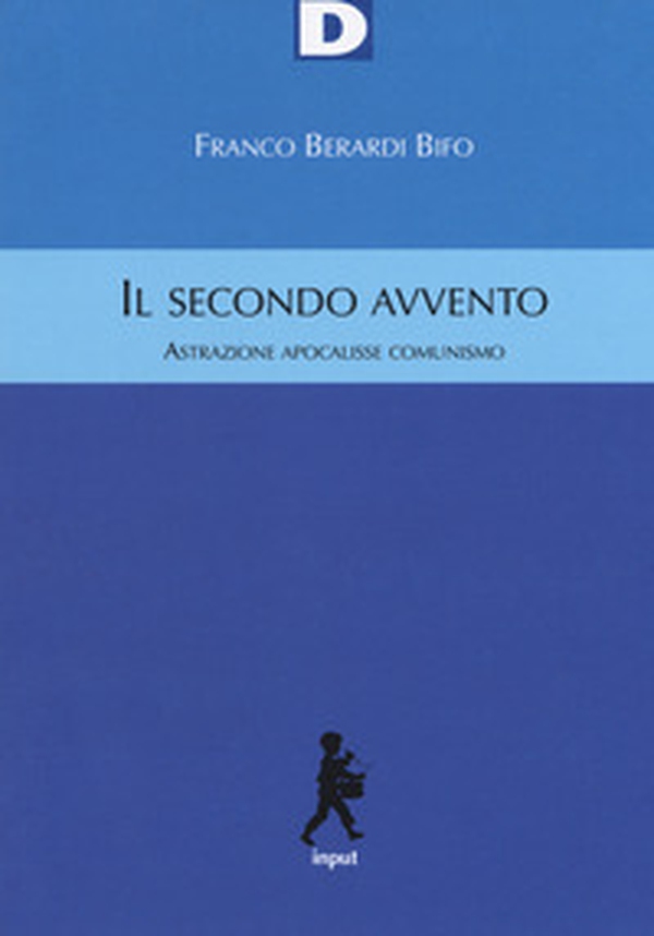 Il secondo avvento. Astrazione, apocalisse, comunismo - Librerie.coop Il secondo avvento. Astrazione, apocalisse, comunismo - Librerie.coop