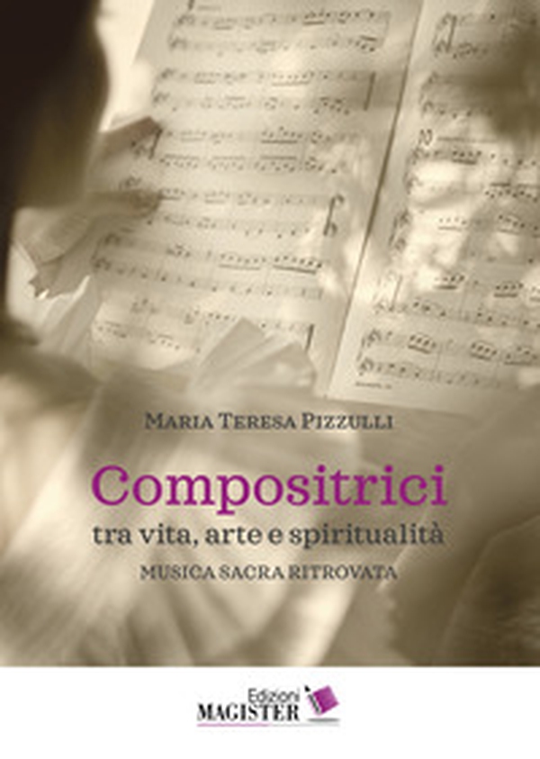 Compositrici tra vita, arte e spiritualità. Musica sacra ritrovata - Librerie.coop Compositrici tra vita, arte e spiritualità. Musica sacra ritrovata - Librerie.coop