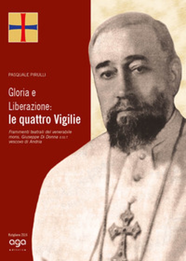 Gloria e liberazione: le quattro vigilie. Frammenti teatrali del venerabile mons. Giuseppe Di Donna o.ss.t. vescovo di Andria - Librerie.coop Gloria e liberazione: le quattro vigilie. Frammenti teatrali del venerabile mons. Giuseppe Di Donna o.ss.t. vescovo di Andria - Librerie.coop