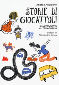 Storie di giocattoli. Dall'aquilone al tamagotchi - Librerie.coop