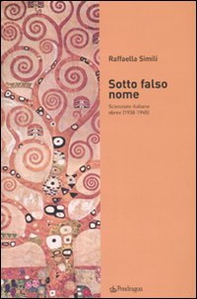Sotto falso nome. Scienziate italiane ebree (1938-1945) - Librerie.coop