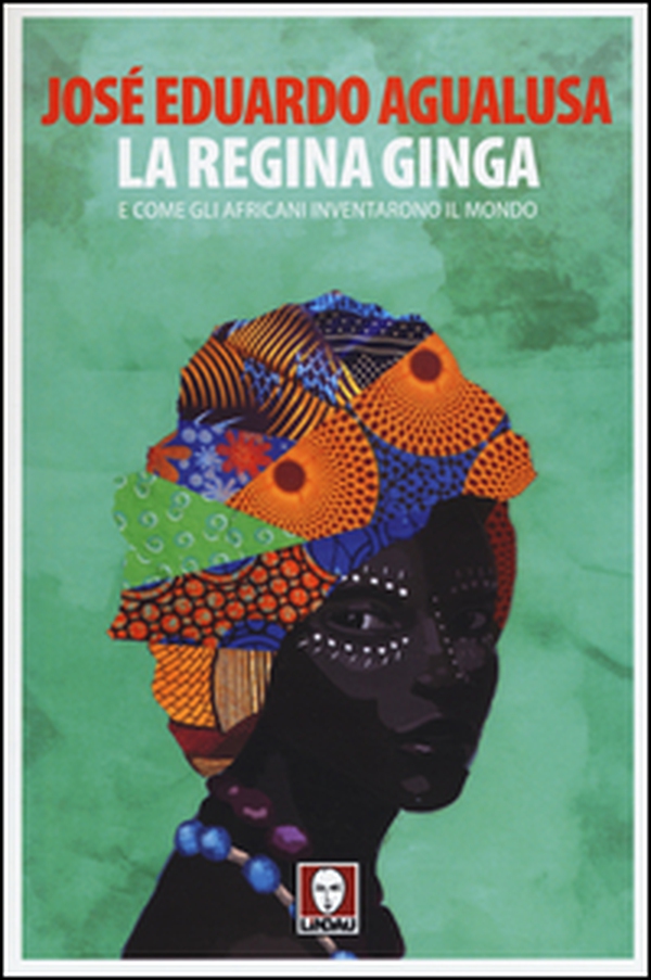La regina Ginga e come gli africani inventarono il mondo - Librerie.coop La regina Ginga e come gli africani inventarono il mondo - Librerie.coop