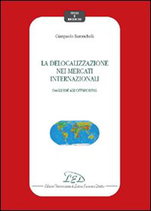 La delocalizzazione nei mercati internazionali. Dagli IDE all'offshoring - Librerie.coop La delocalizzazione nei mercati internazionali. Dagli IDE all'offshoring - Librerie.coop
