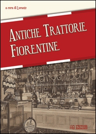 Antiche trattorie fiorentine - Librerie.coop Antiche trattorie fiorentine - Librerie.coop