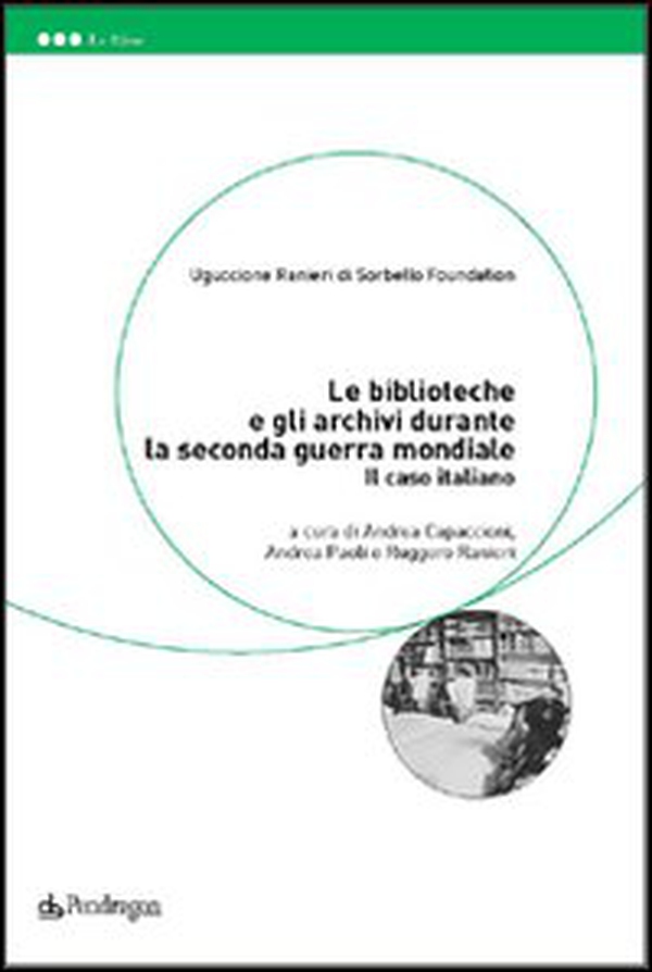 Le biblioteche e gli archivi durante la seconda guerra mondiale. Il caso italiano - Librerie.coop Le biblioteche e gli archivi durante la seconda guerra mondiale. Il caso italiano - Librerie.coop