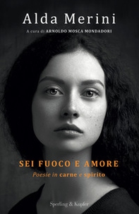 Sei fuoco e amore. Poesie in carne e spirito - Librerie.coop