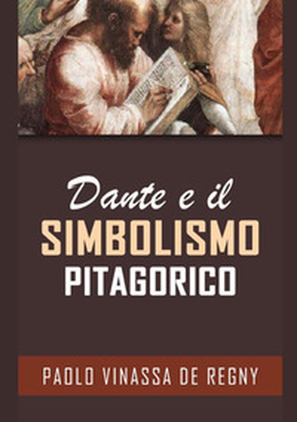 Dante e il simbolismo pitagorico - Librerie.coop Dante e il simbolismo pitagorico - Librerie.coop
