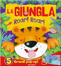 La giungla. Roar! Roar! Libro pop-up - Librerie.coop