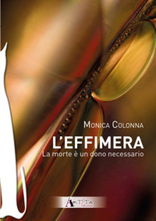 Effimera. La morte è un dono necessario - Librerie.coop
