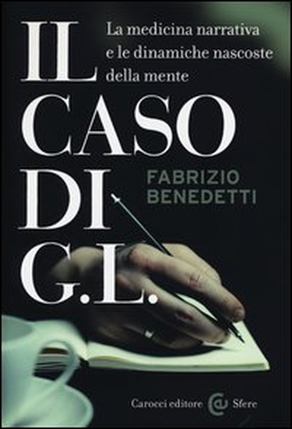 Il caso di G. L. La medicina narrativa e le dinamiche nascoste della mente - Librerie.coop Il caso di G. L. La medicina narrativa e le dinamiche nascoste della mente - Librerie.coop