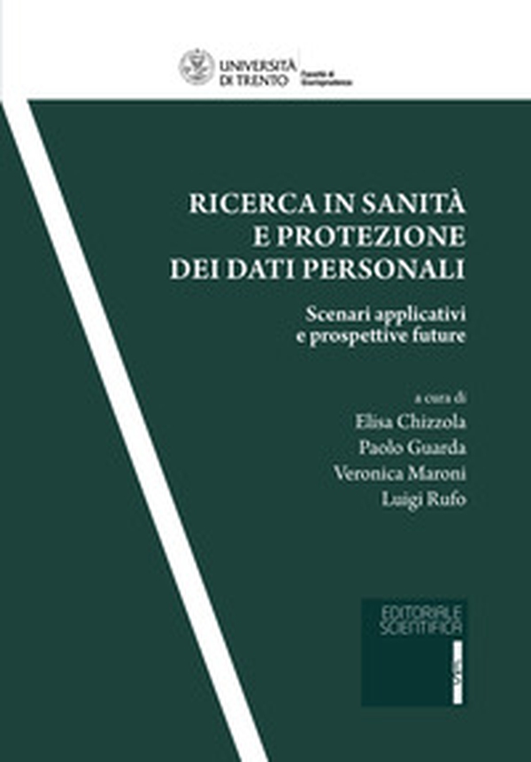 Ricerca in sanità e protezione dei dati personali. Scenari applicativi e prospettive future - Librerie.coop Ricerca in sanità e protezione dei dati personali. Scenari applicativi e prospettive future - Librerie.coop