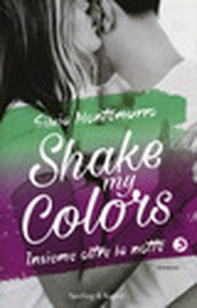 Insieme oltre la notte. Shake my colors  - Vol. 3 - Librerie.coop