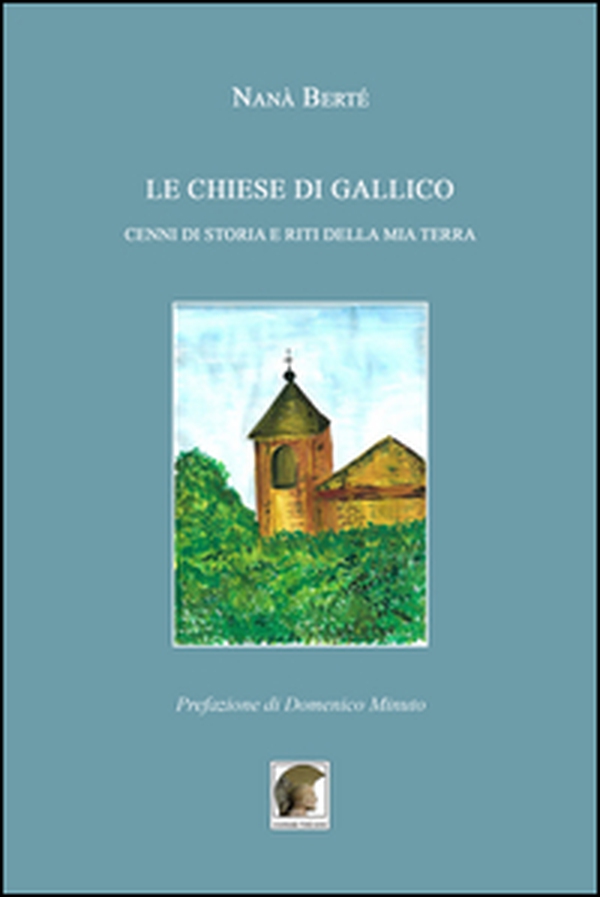Le chiese di Gallico. Cenni di storia e riti della mia terra - Librerie.coop Le chiese di Gallico. Cenni di storia e riti della mia terra - Librerie.coop