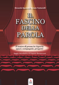 Il fascino della parola. Il teatro di prosa in Liguria spazi, compagnie, progetti - Librerie.coop Il fascino della parola. Il teatro di prosa in Liguria spazi, compagnie, progetti - Librerie.coop