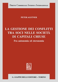 La gestione dei conflitti tra soci nelle società di capitali chiuse. Fra autonomia ed eteronomia - Librerie.coop
