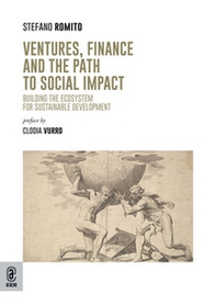 Ventures, finance and the path to social impact. Building the ecosystem for sustainable development - Librerie.coop