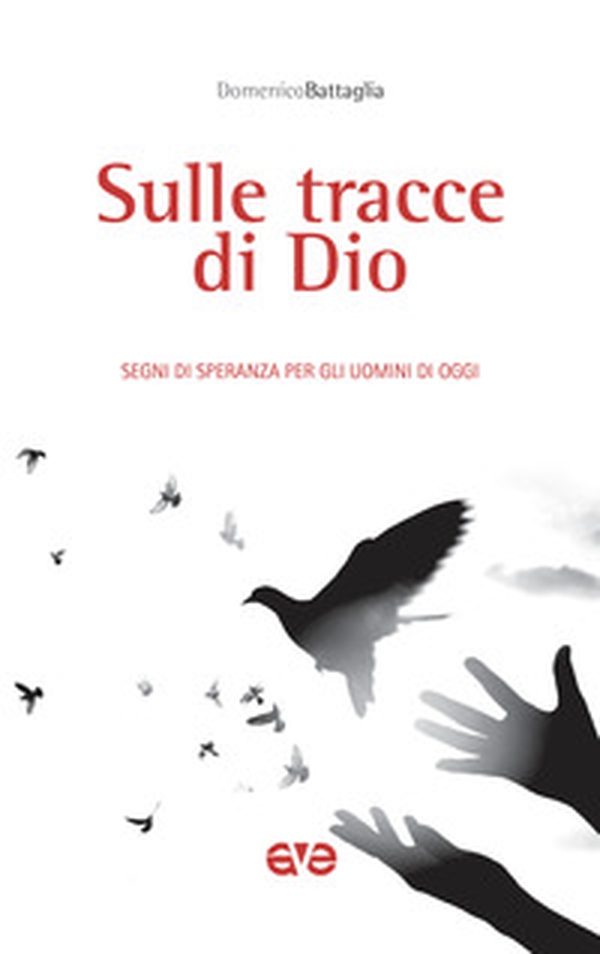 Sulle tracce di Dio. Segni di speranza per gli uomini di oggi - Librerie.coop Sulle tracce di Dio. Segni di speranza per gli uomini di oggi - Librerie.coop