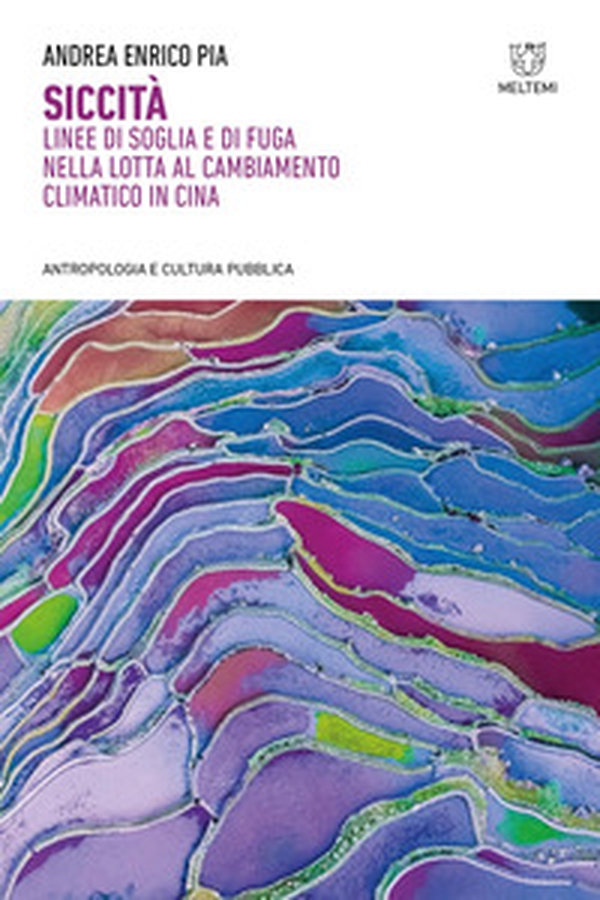 Siccità. Linee di soglia e di fuga nella lotta al cambiamento climatico in Cina - Librerie.coop Siccità. Linee di soglia e di fuga nella lotta al cambiamento climatico in Cina - Librerie.coop