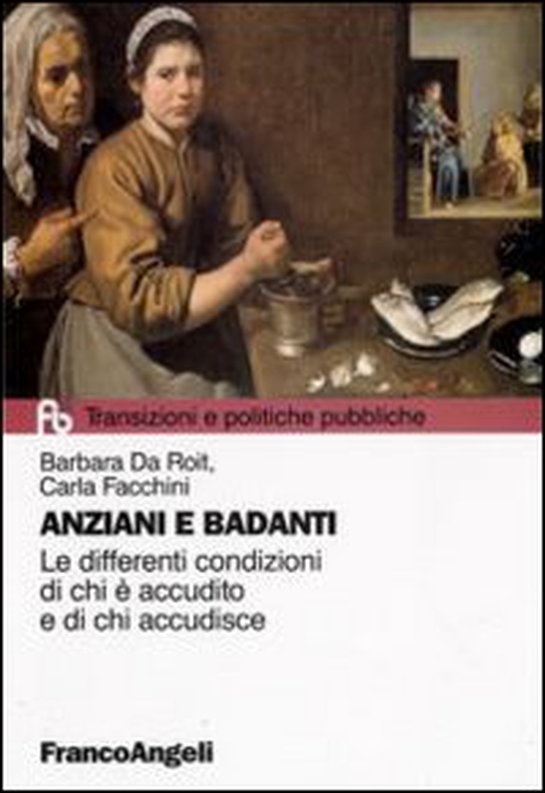 Anziani e badanti. Le differenti condizioni di chi è accudito e di chi accudisce - Librerie.coop Anziani e badanti. Le differenti condizioni di chi è accudito e di chi accudisce - Librerie.coop