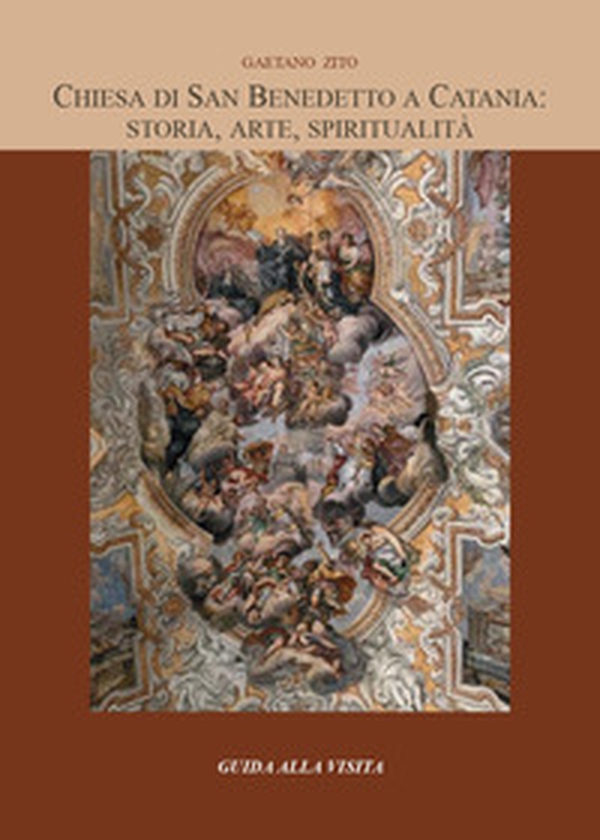 Chiesa di San Benedetto a Catania: storia, arte, spiritualità - Librerie.coop Chiesa di San Benedetto a Catania: storia, arte, spiritualità - Librerie.coop