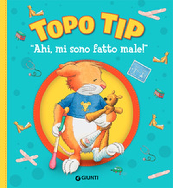 Ahi, mi sono fatto male! Topo Tip - Librerie.coop Ahi, mi sono fatto male! Topo Tip - Librerie.coop