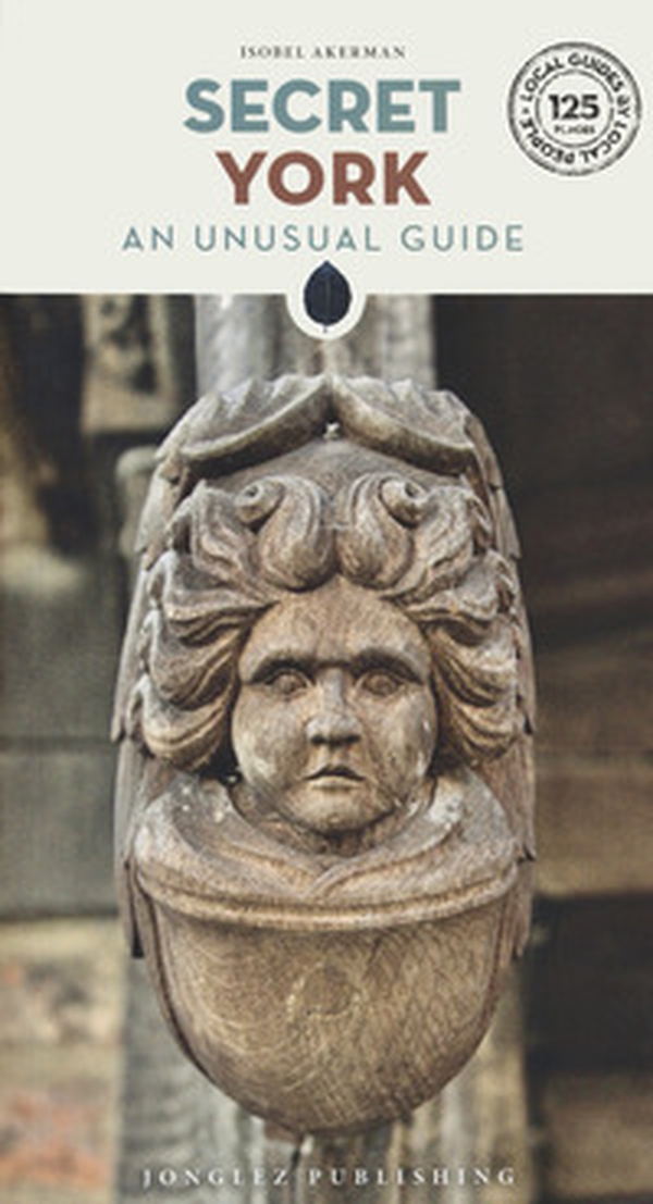 Secret York. An unusual guide - Librerie.coop Secret York. An unusual guide - Librerie.coop