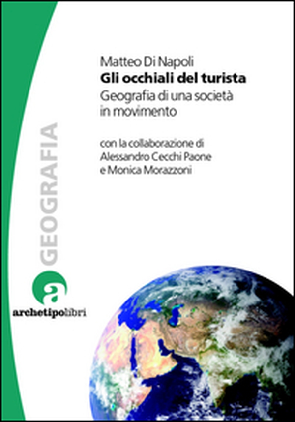 Gli occhiali del turista. Geografia di una società in movimento - Librerie.coop Gli occhiali del turista. Geografia di una società in movimento - Librerie.coop