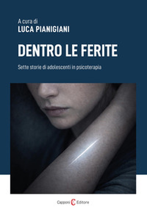 Dentro le ferite. Sette storie di adolescenti in psicoterapia - Librerie.coop