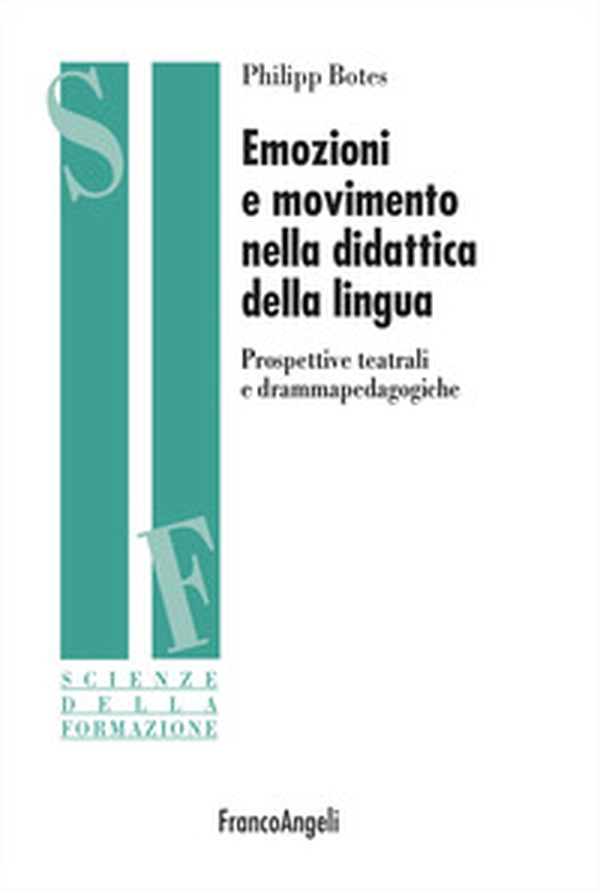 Emozioni e movimento nella didattica della lingua. Prospettive teatrali e drammapedagogiche - Librerie.coop Emozioni e movimento nella didattica della lingua. Prospettive teatrali e drammapedagogiche - Librerie.coop