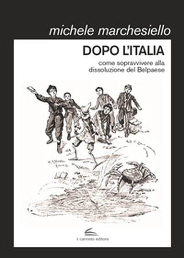 Dopo l'Italia. Come sopravvivere alla dissoluzione del Belpaese - Librerie.coop Dopo l'Italia. Come sopravvivere alla dissoluzione del Belpaese - Librerie.coop
